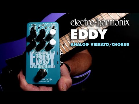 Electro-Harmonix
Eddy Vibrato/Chorus Pedal