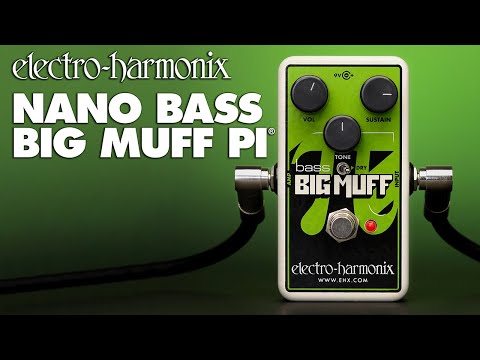 Electro-Harmonix
Nano Bass Big Muff Pi Fuzz / Distortion / Sustainer