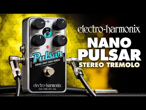 Electro-Harmonix
Nano Pulsar Variable Shape Stereo Tremolo Pedal