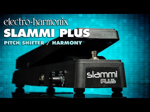 Electro-Harmonix
Slammi Plus Polyphonic Pitch Shifting Pedal