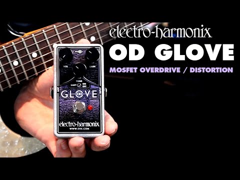 Electro-Harmonix
OD Glove Mosfet Based Overdrive / Distortion Pedal