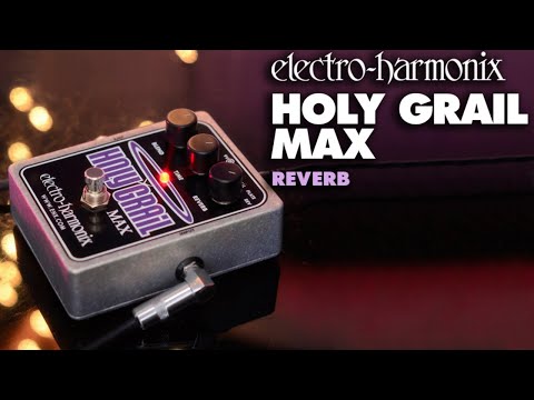 Electro-Harmonix
Holy Grail Max Reverb Pedal